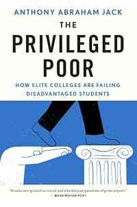 The Privileged Poor: How Elite Colleges Are Failing Disadvantaged Students