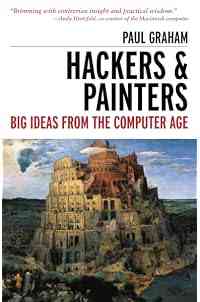 Hackers & Painters: Big Ideas from the Computer Age